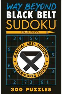 Way Beyond Black Belt Sudoku (R)