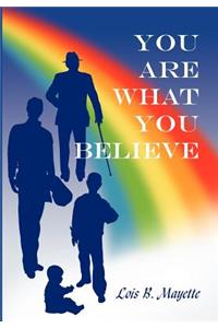 You Are What You Believe