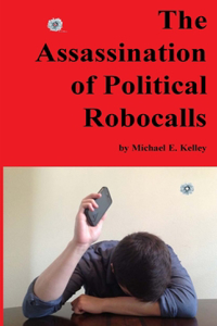 The Assassination of Political Robocalls