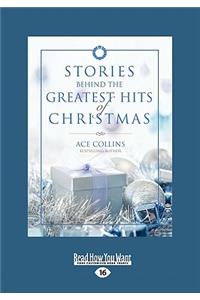 Stories Behind the Greatest Hits of Christmas (Large Print 16pt)