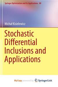 Stochastic Differential Inclusions and Applications