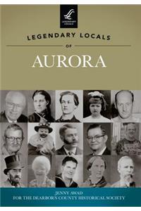 Legendary Locals of Aurora, Indiana