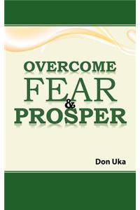 Overcome Fear & Prosper