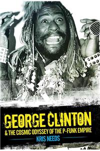 George Clinton & the Cosmic Odyssey of the P-Funk Empire