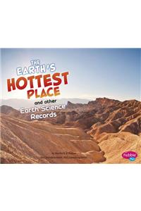 Earth's Hottest Place and Other Earth Science Records