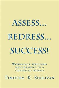 Assess...Redress...Success!