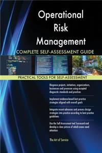 Operational Risk Management Complete Self-Assessment Guide