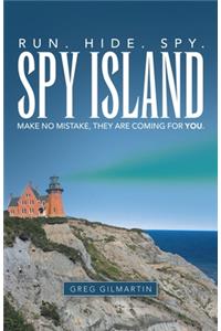 Spy Island: Run. Hide. Spy. Make No Mistake, They Are Coming for You.