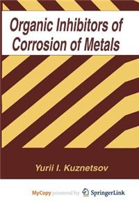 Organic Inhibitors of Corrosion of Metals