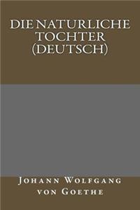 Die Naturliche Tochter (Deutsch)