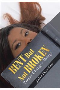 Bent But Not Broken