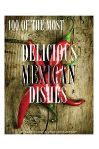 100 of the Most Delicious Mexican Dishes