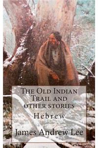 The Old Indian Trail and Other Stories Hebrew