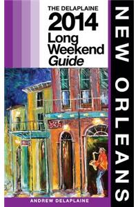NEW ORLEANS - The Delaplaine 2014 Long Weekend Guide