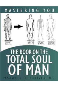 Mastering You: The Book on the Total Soul of Man