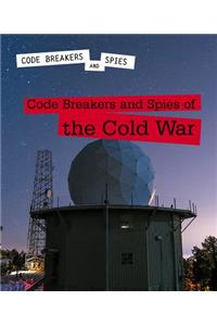 Code Breakers and Spies of the Cold War