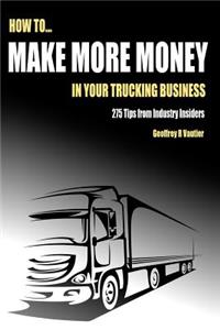 How to Make More Money in Your Trucking Business