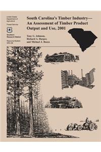 South Carolina's Timber Industry- An Assessment of Timber Product Ouput and Use, 2001