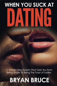 When You Suck At Dating