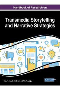Handbook of Research on Transmedia Storytelling and Narrative Strategies