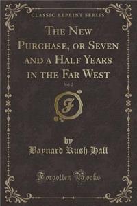 The New Purchase, or Seven and a Half Years in the Far West, Vol. 2 (Classic Reprint)