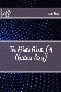 The Abbot's Ghost, (a Christmas Story)