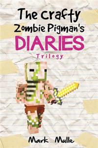 The Crafty Zombie Pigman's Diaries Trilogy