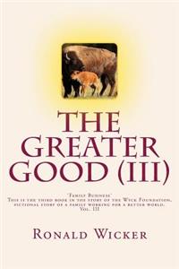 The Greater Good (III)