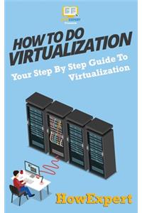 How To Do Virtualization