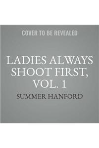 Ladies Always Shoot First, Vol. 1 Lib/E