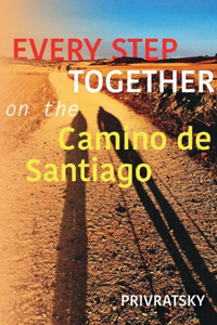 Every Step Together on the Camino de Santiago: Volume 1