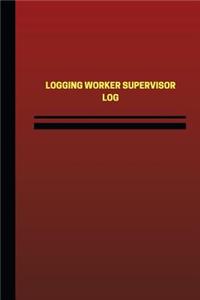 Logging Worker Supervisor Log (Logbook, Journal - 124 pages, 6 x 9 inches)