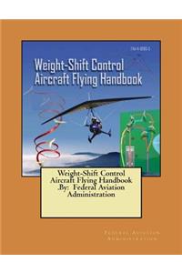 Weight-Shift Control Aircraft Flying Handbook .By
