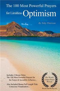 Limitless Optimism Prayers the 100 Most Powerful Prayers for Limitless Optimism - With 2 Bonus Books to Pray for the Future & Incredible Influence