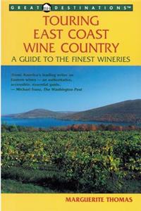 Explorer's Guides: Touring East Coast Wine Country: A Guide to the Finest Wineries