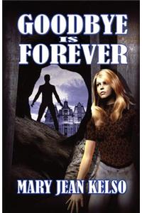 Goodbye Is Forever