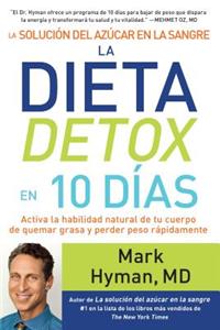 La Solución del Azúcar En La Sangre. La Dieta Detox En 10 Dias / The Blood Sugar Solution 10-Day Detox Diet