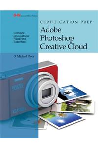 Certification Prep Adobe Photoshop Creative Cloud