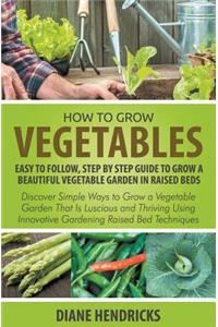 How to Grow Vegetables