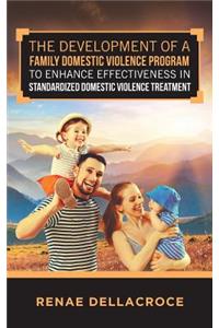 Development of a Family Domestic Violence Program to Enhance Effectiveness in Standardized Domestic Violence Treatment