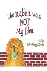 Rabbit Was Not My Idea