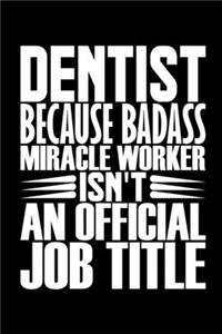Dentist Because Badass Miracle Worker Isn't An Official Job Title
