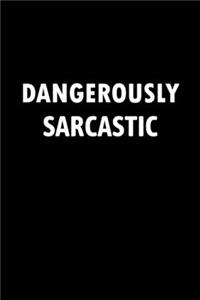 Dangerously Sarcastic