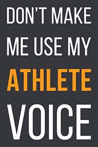 Don't Make Me Use My Athlete Voice