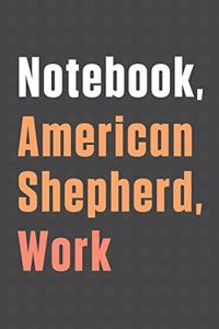 Notebook, American Shepherd, Work