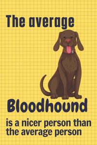 average Bloodhound is a nicer person than the average person