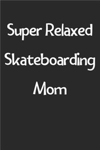 Super Relaxed Skateboarding Mom