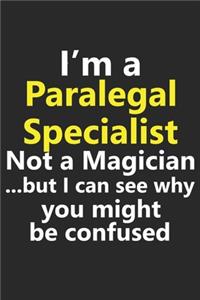 I'm a Paralegal Specialist Not A Magician But I Can See Why You Might Be Confused