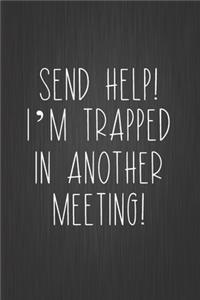 Send Help! I'm Trapped In Another Meeting