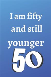 i am fifty and still younger